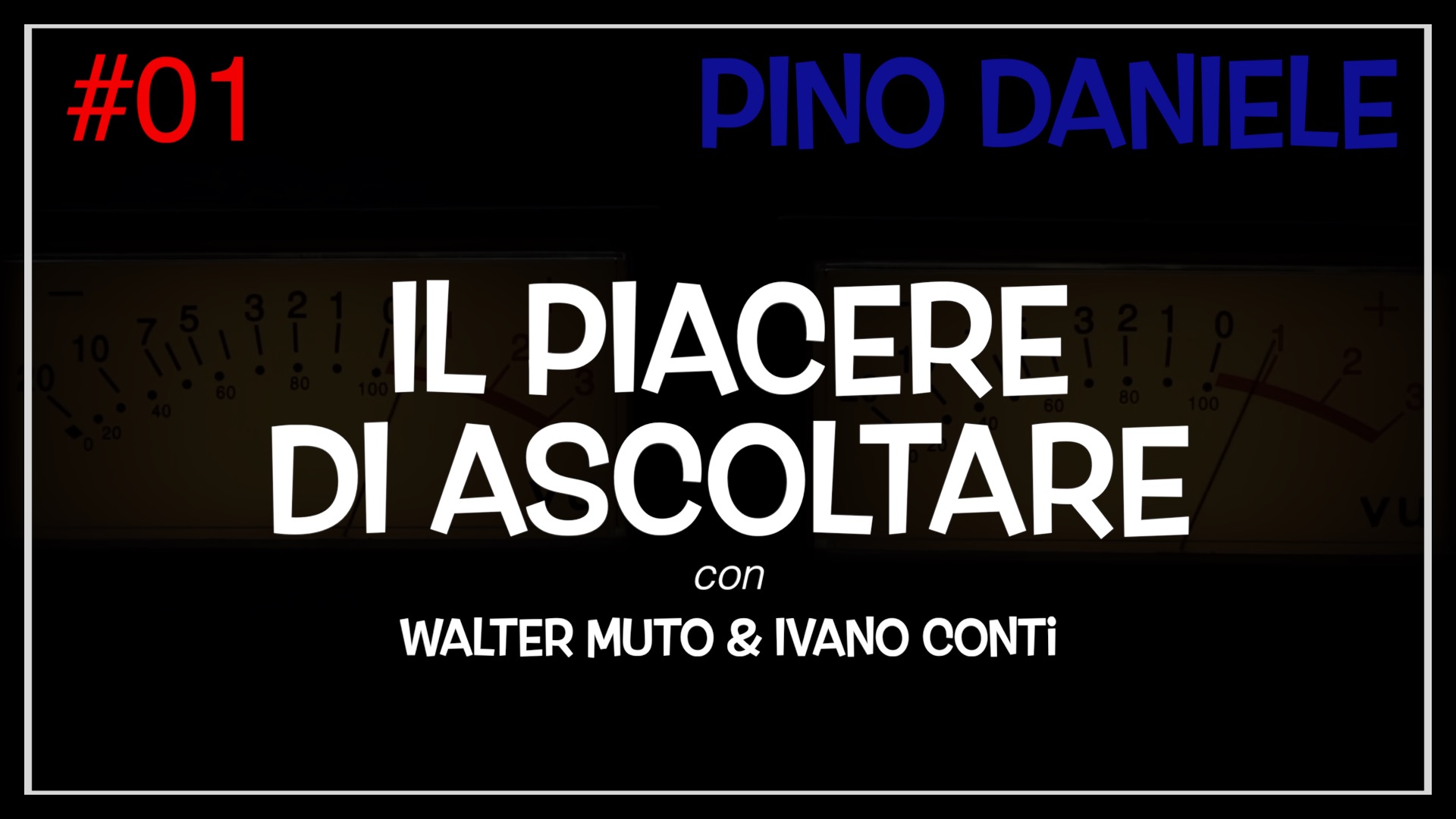 il piacere di ascoltare - puntata 01 - Pino Daniele